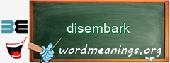 WordMeaning blackboard for disembark